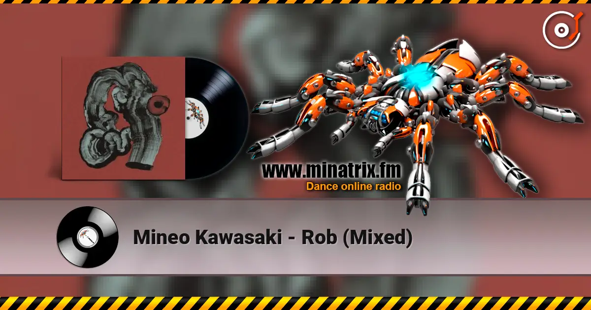Mineo Kawasaki - Rob (Mixed) слухати онлайн у високій якості | Minatrix.FM