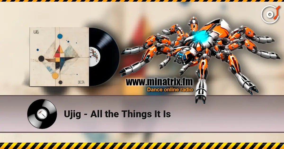 Ujig - All the Things It Is listen online in high quality | Minatrix.FM