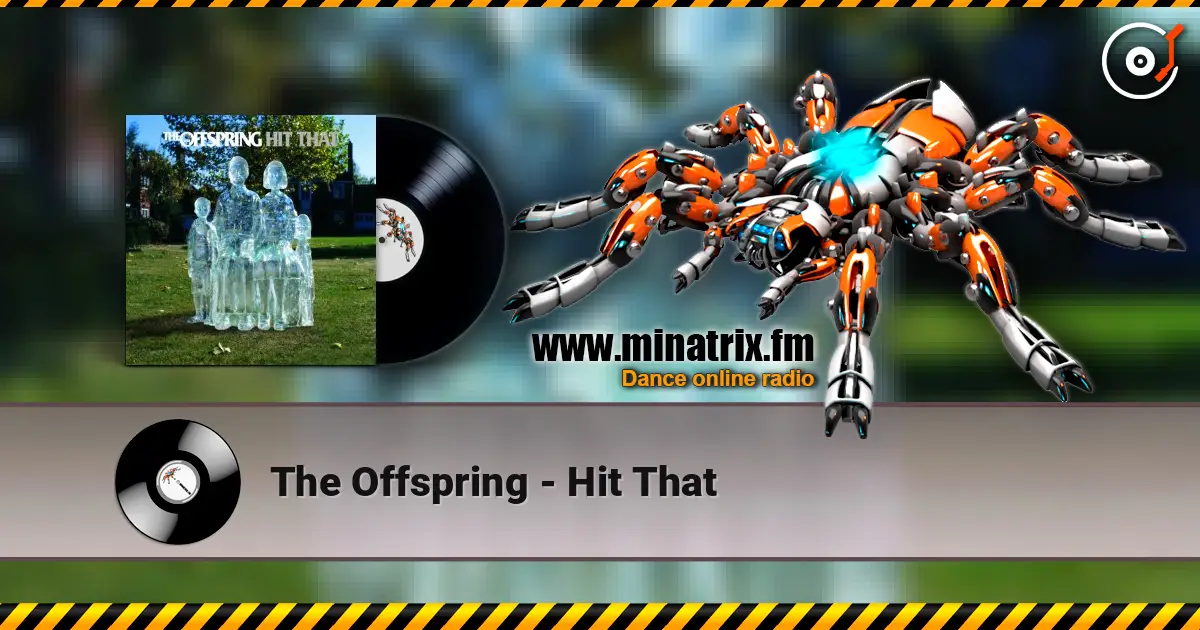 The Offspring - Hit That listen online in high quality | Minatrix.FM