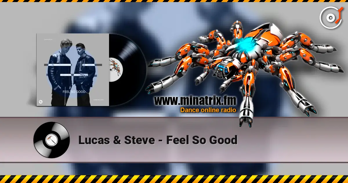 Lucas & Steve - Feel So Good listen online in high quality | Minatrix.FM
