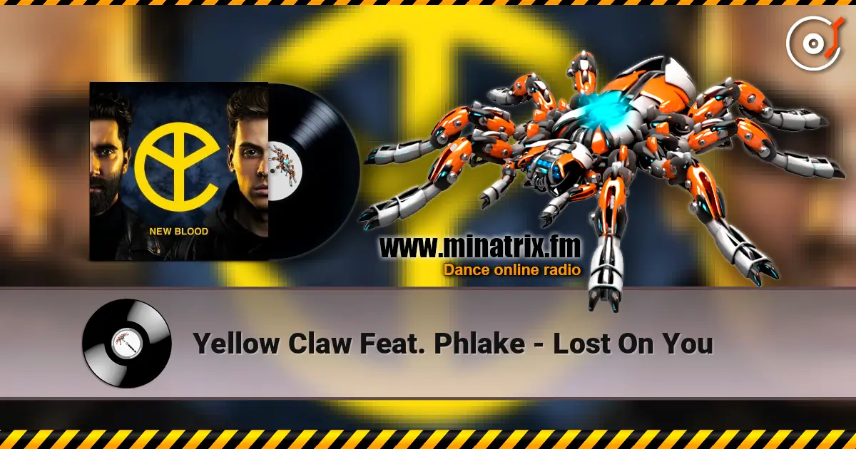Yellow Claw Feat. Phlake - Lost On You listen online in high quality | Minatrix.FM