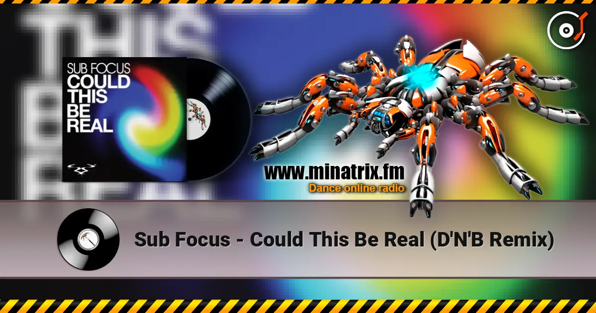 Sub Focus - Could This Be Real (D'N'B Remix) listen online in high quality | Minatrix.FM