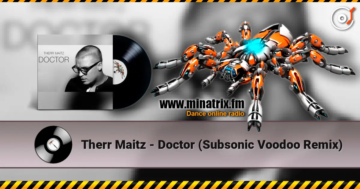 Therr Maitz - Doctor (Subsonic Voodoo Remix) listen online in high quality | Minatrix.FM