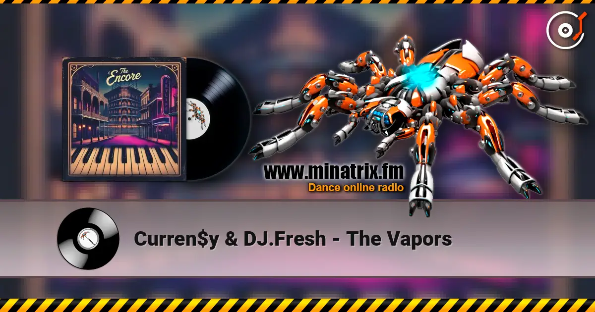 Curren$y & DJ.Fresh - The Vapors слухати онлайн у високій якості | Minatrix.FM