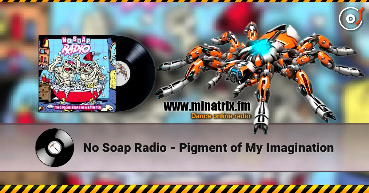 No Soap Radio - Pigment of My Imagination listen online in high quality | Minatrix.FM