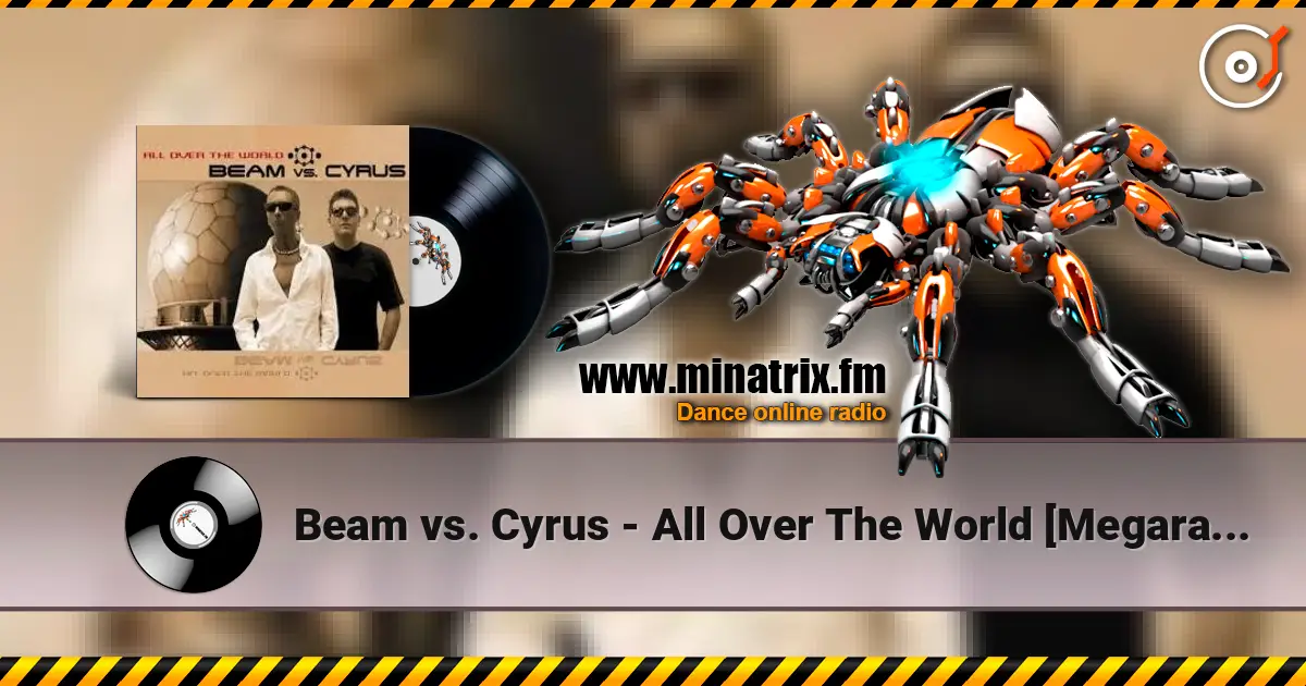 Beam vs. Cyrus - All Over The World [Megara vs. DJ Lee Remix] listen online in high quality | Minatrix.FM
