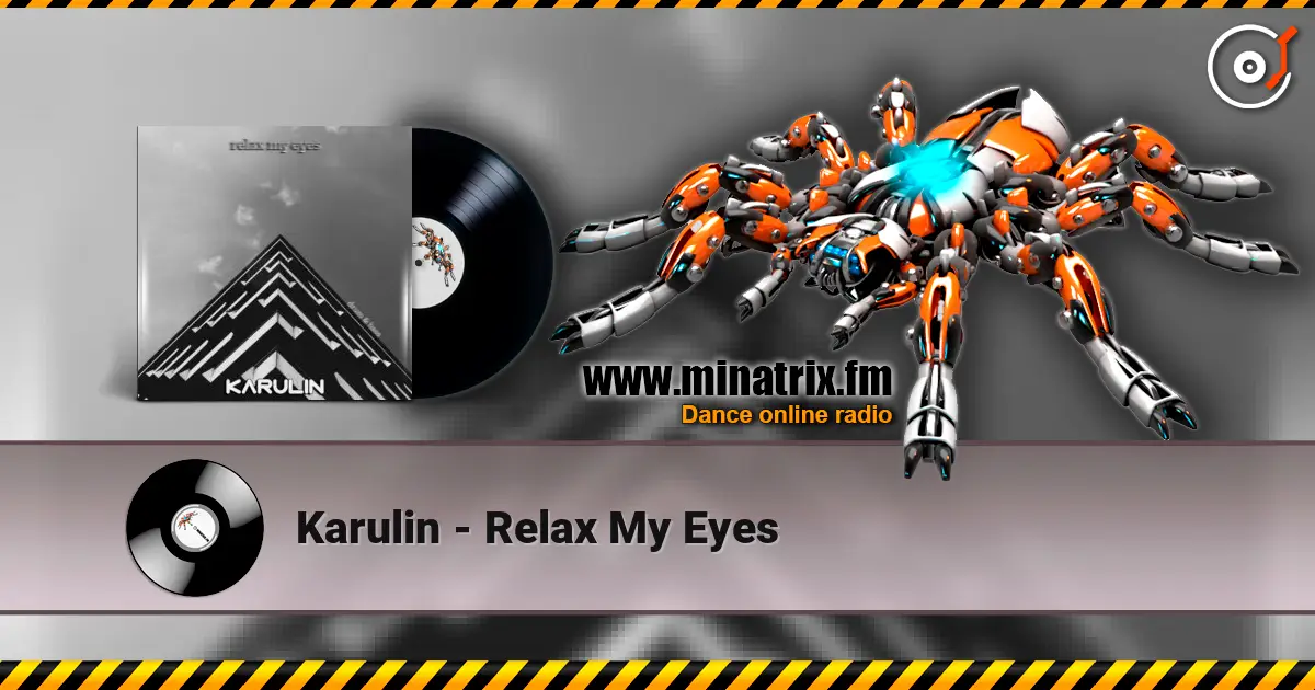 Karulin - Relax My Eyes listen online in high quality | Minatrix.FM