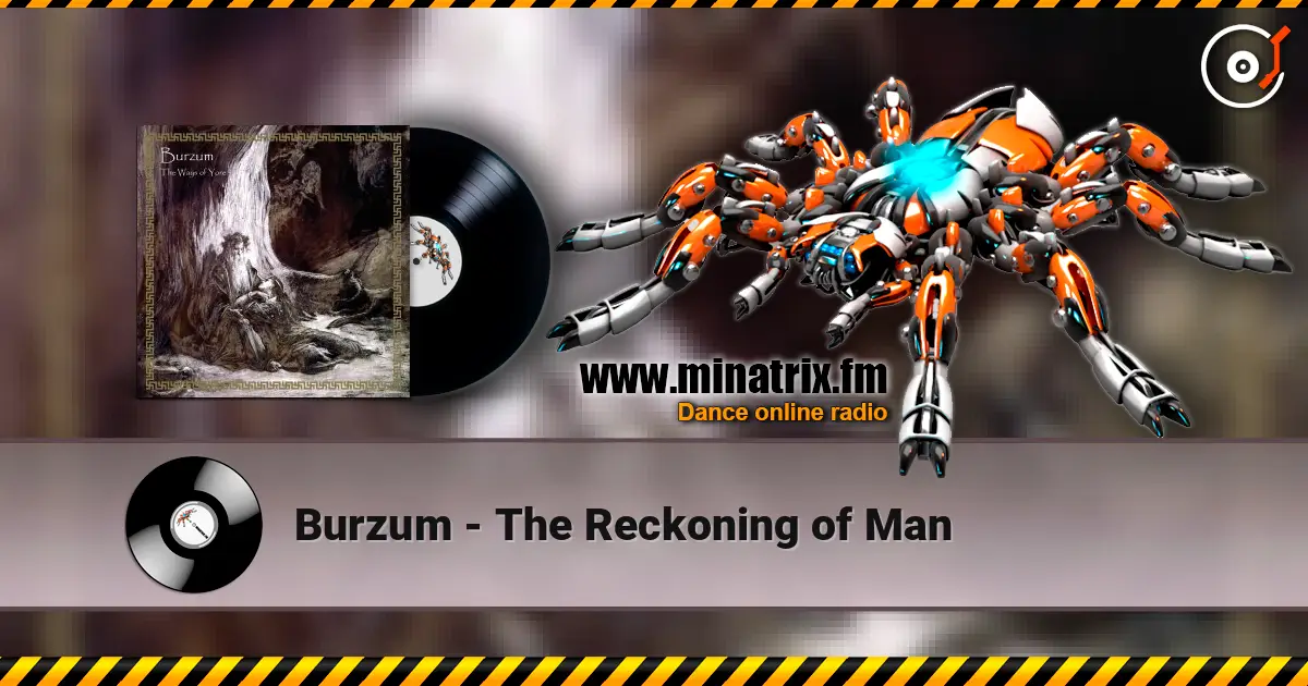 Burzum - The Reckoning of Man слухати онлайн у високій якості | Minatrix.FM