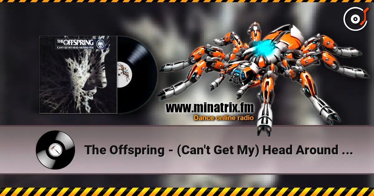 The Offspring - (Can't Get My) Head Around You listen online in high quality | Minatrix.FM