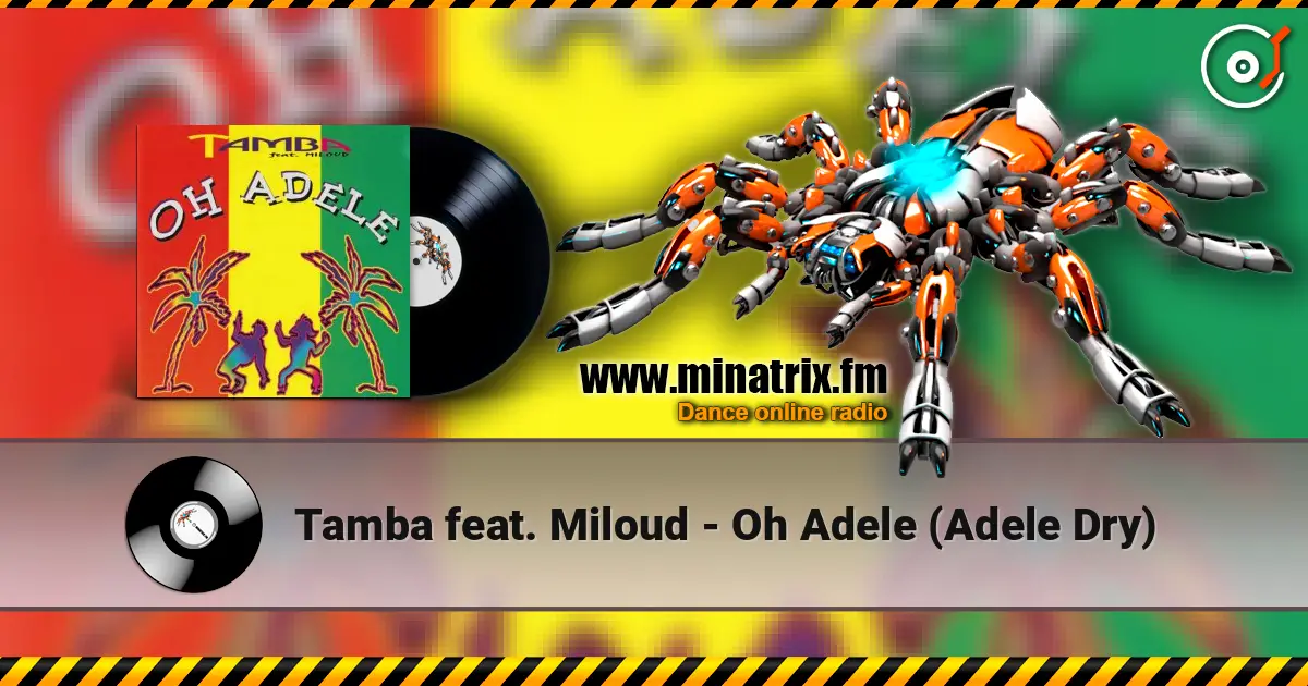 Tamba feat. Miloud - Oh Adele (Adele Dry) listen online in high quality | Minatrix.FM