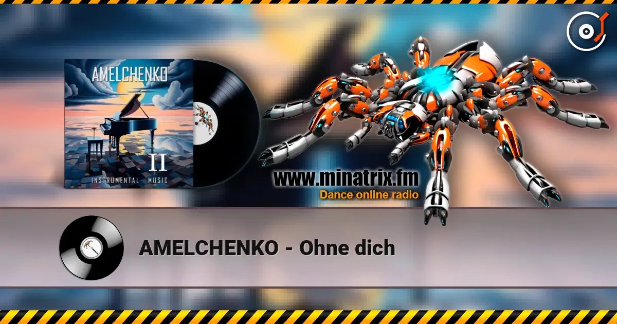 AMELCHENKO - Ohne dich listen online in high quality | Minatrix.FM