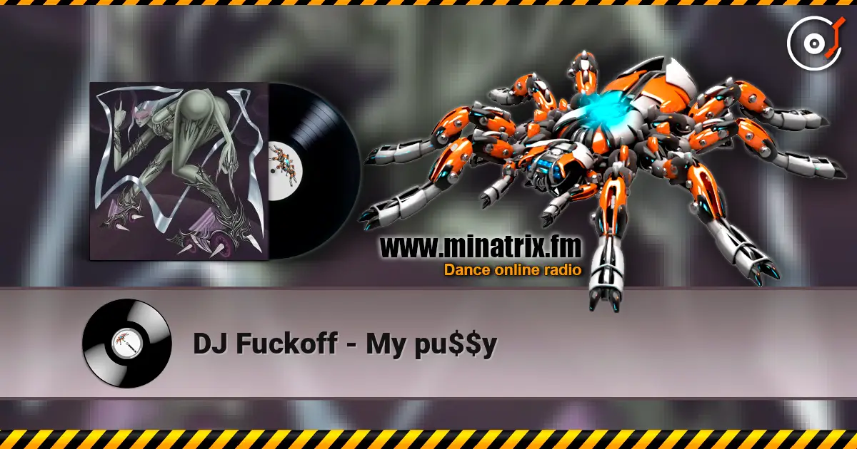 DJ Fuckoff - My pu$$y listen online in high quality | Minatrix.FM