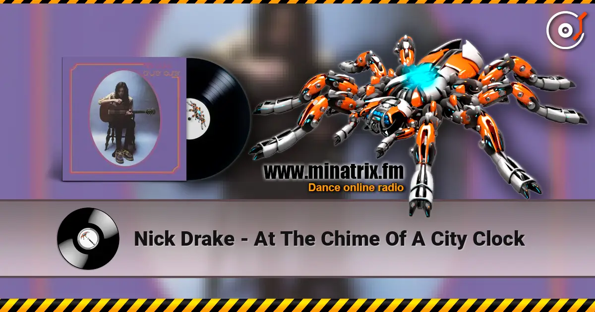 Nick Drake - At The Chime Of A City Clock listen online in high quality | Minatrix.FM