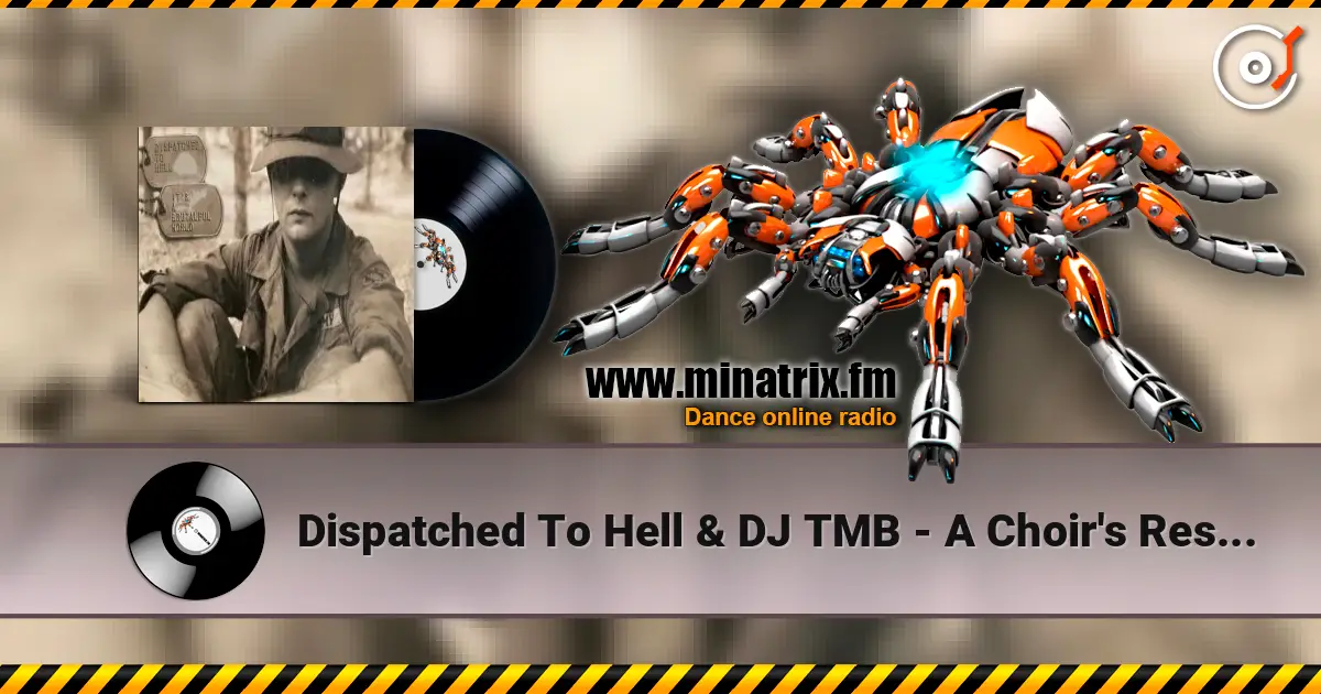 Dispatched To Hell & DJ TMB - A Choir's Resent listen online in high quality | Minatrix.FM