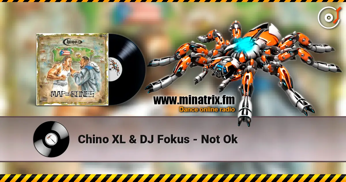 Chino XL & DJ Fokus - Not Ok слухати онлайн у високій якості | Minatrix.FM