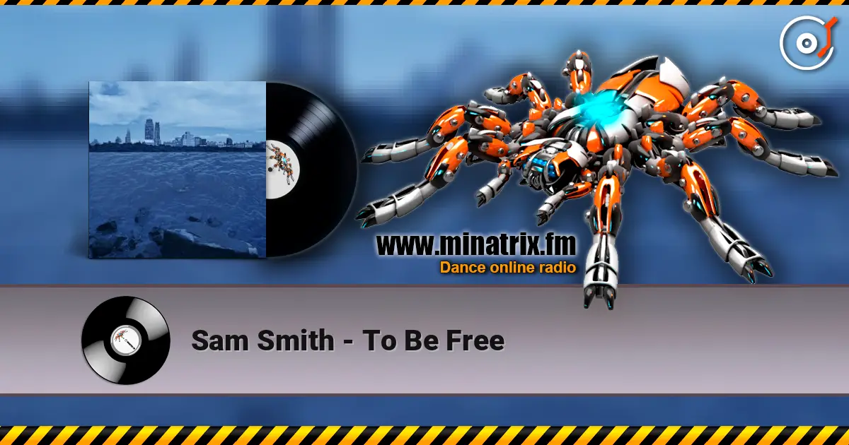 Sam Smith - To Be Free listen online in high quality | Minatrix.FM