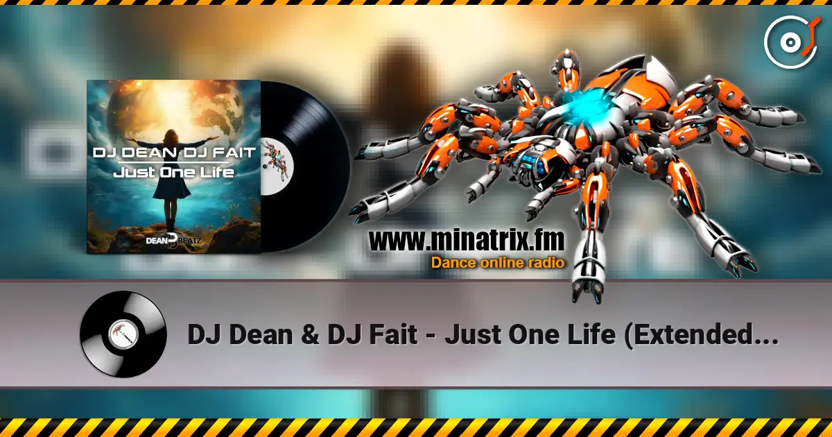 DJ Dean & DJ Fait - Just One Life (Extended Mix) listen online in high quality | Minatrix.FM