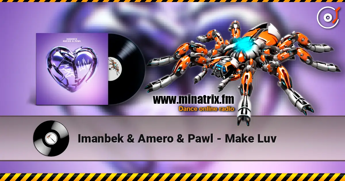Imanbek & Amero & Pawl - Make Luv слухати онлайн у високій якості | Minatrix.FM