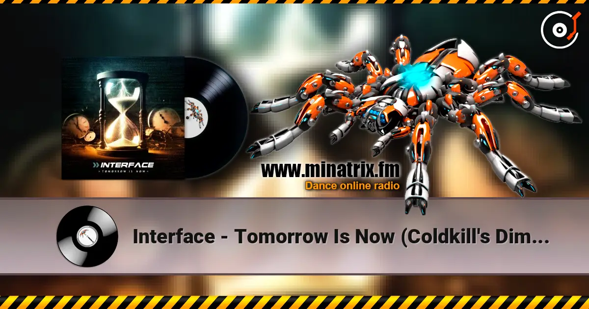 Interface - Tomorrow Is Now (Coldkill's Dimensional Remix) listen online in high quality | Minatrix.FM