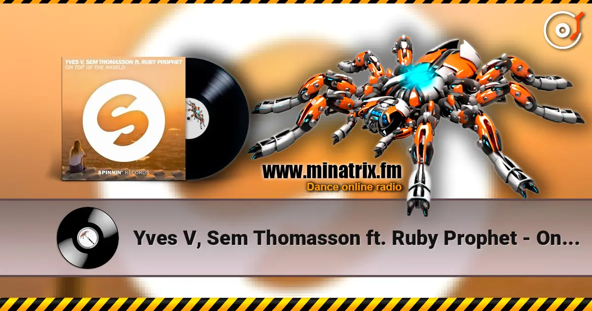 Yves V, Sem Thomasson ft. Ruby Prophet - On Top Of The World listen online in high quality | Minatrix.FM