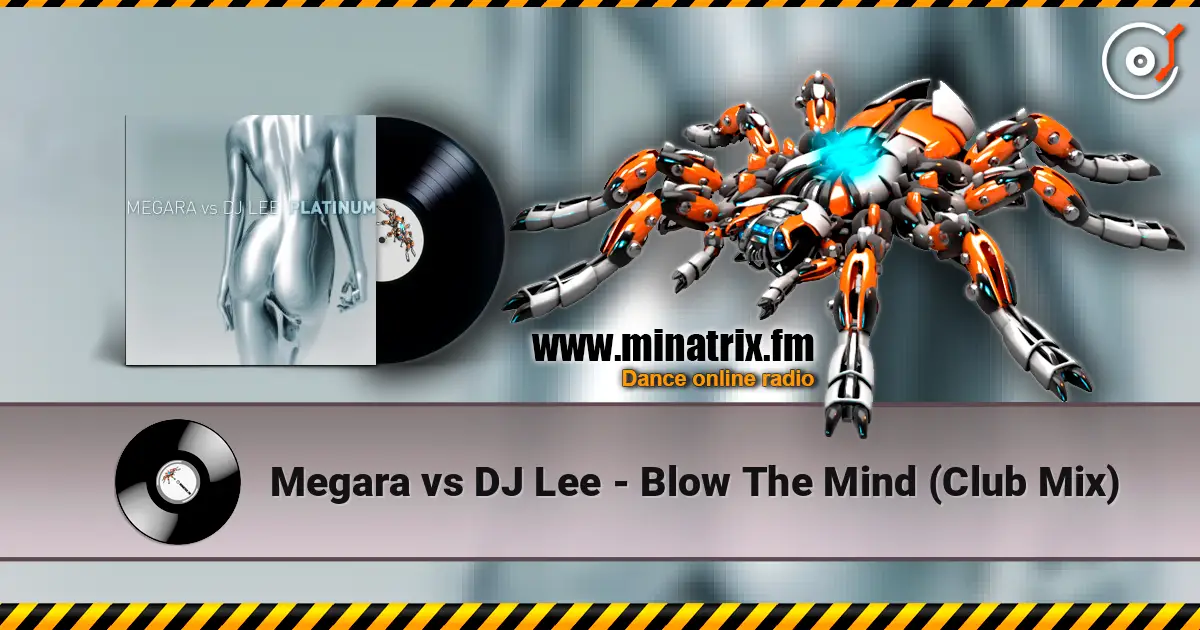 Megara vs DJ Lee - Blow The Mind (Club Mix) listen online in high quality | Minatrix.FM