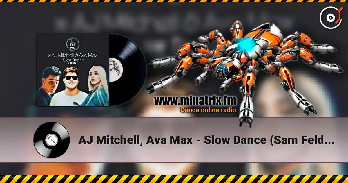 AJ Mitchell, Ava Max - Slow Dance (Sam Feldt Remix) listen online in high quality | Minatrix.FM