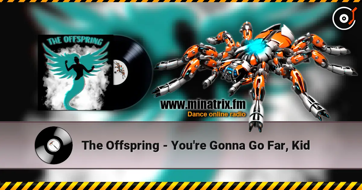 The Offspring - You're Gonna Go Far, Kid listen online in high quality | Minatrix.FM