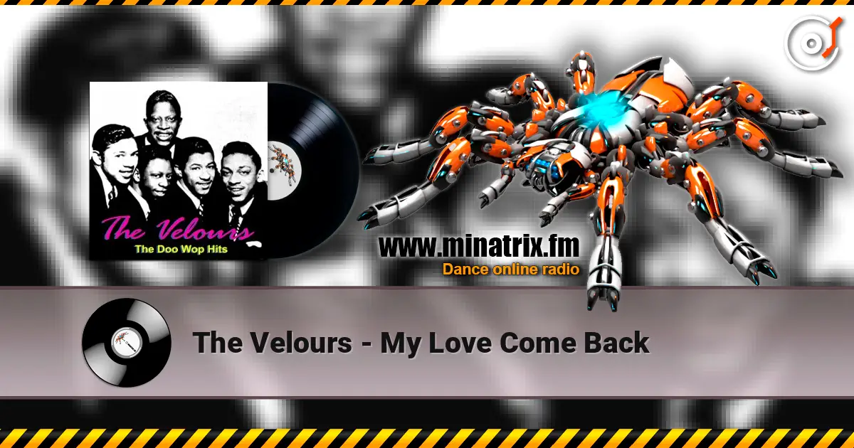 The Velours - My Love Come Back listen online in high quality | Minatrix.FM