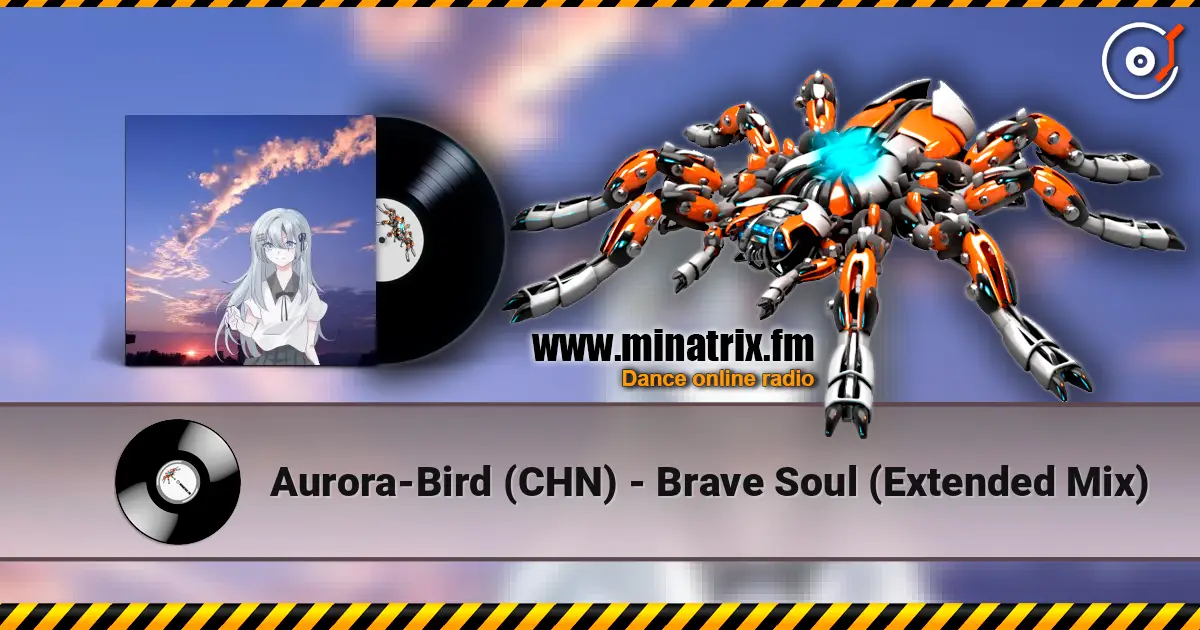 Aurora-Bird (CHN) - Brave Soul (Extended Mix) слухати онлайн у високій якості | Minatrix.FM