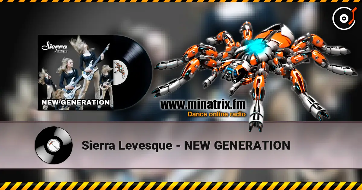 Sierra Levesque - NEW GENERATION listen online in high quality | Minatrix.FM