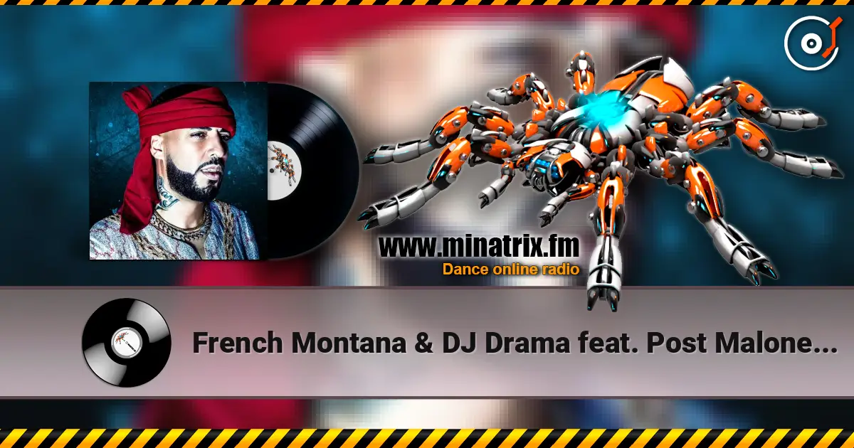 French Montana & DJ Drama feat. Post Malone - Writing on the Wall listen online in high quality | Minatrix.FM