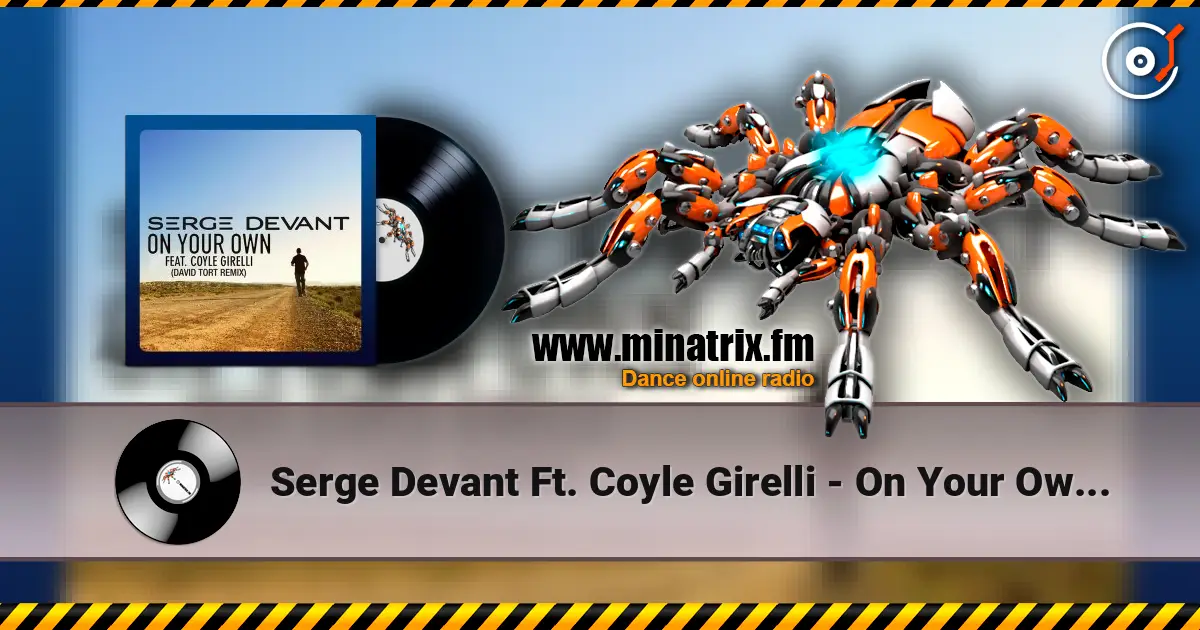 Serge Devant Ft. Coyle Girelli - On Your Own (David Tort Remix) listen online in high quality | Minatrix.FM