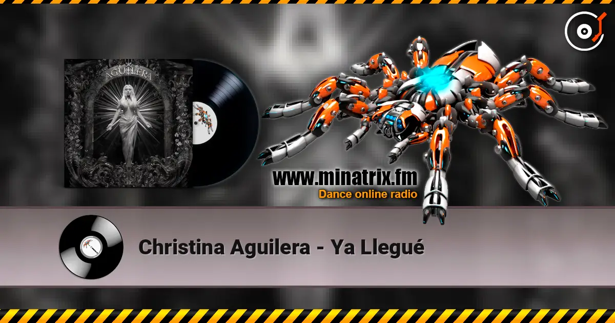 Christina Aguilera - Ya Llegué listen online in high quality | Minatrix.FM