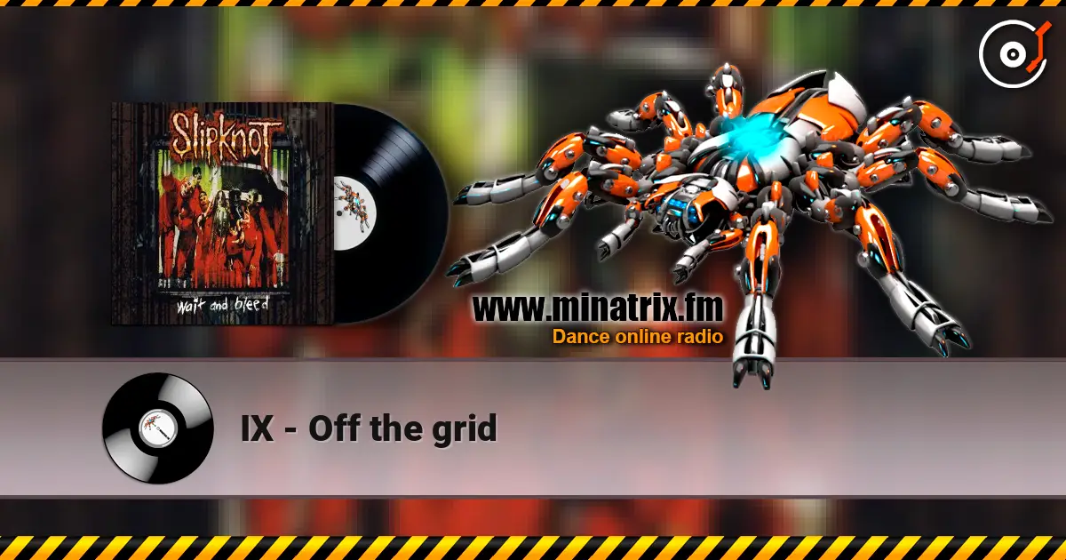 IX - Off the grid listen online in high quality | Minatrix.FM