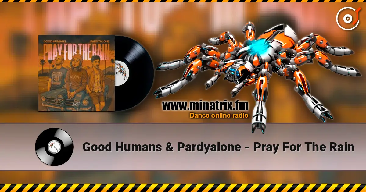 Good Humans & Pardyalone - Pray For The Rain listen online in high quality | Minatrix.FM