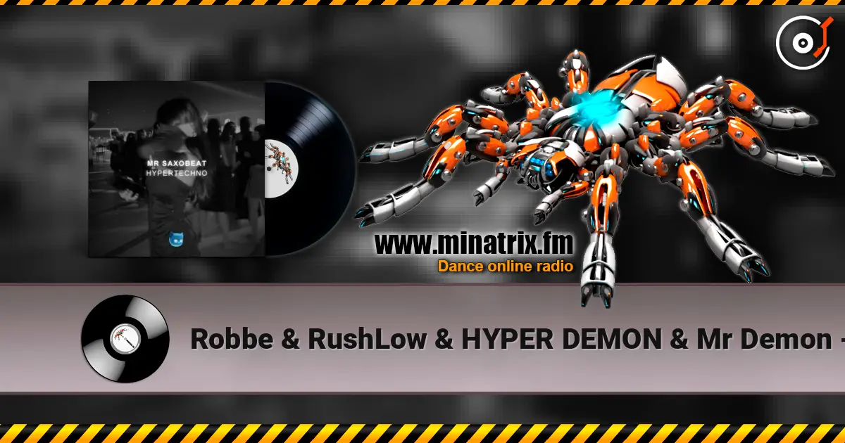 Robbe & RushLow & HYPER DEMON & Mr Demon - Mr. Saxobeat listen online in high quality | Minatrix.FM