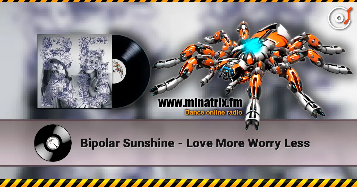 Bipolar Sunshine - Love More Worry Less listen online in high quality | Minatrix.FM