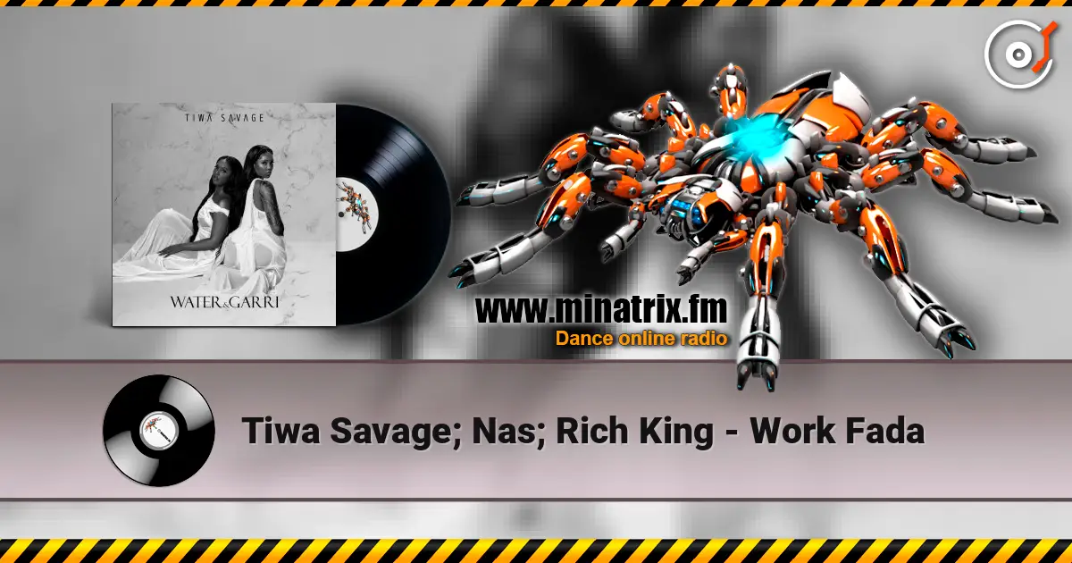 Tiwa Savage; Nas; Rich King - Work Fada listen online in high quality | Minatrix.FM