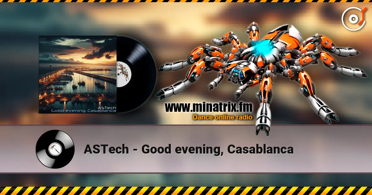 ASTech - Good evening, Casablanca слухати онлайн у високій якості | Minatrix.FM