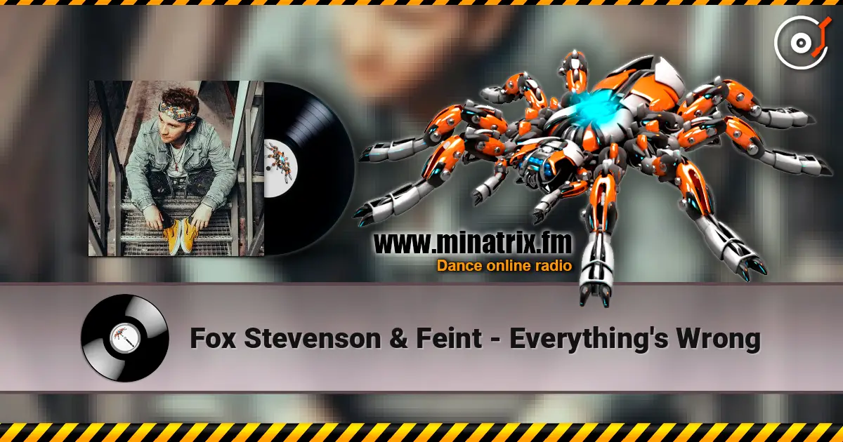 Fox Stevenson & Feint - Everything's Wrong listen online in high quality | Minatrix.FM