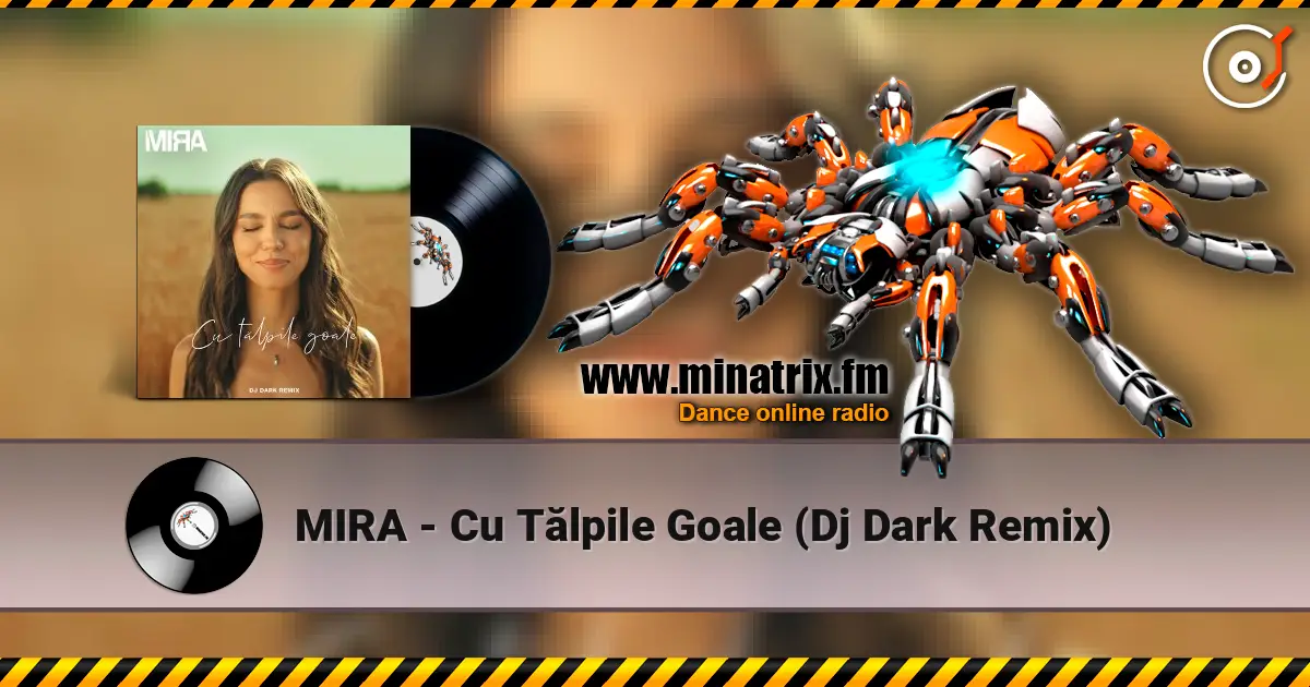 MIRA - Cu Tălpile Goale (Dj Dark Remix) слухати онлайн у високій якості | Minatrix.FM