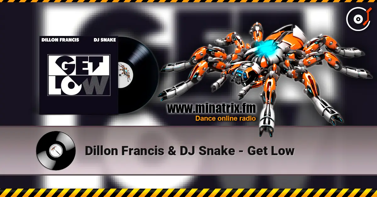 Dillon Francis & DJ Snake - Get Low listen online in high quality | Minatrix.FM