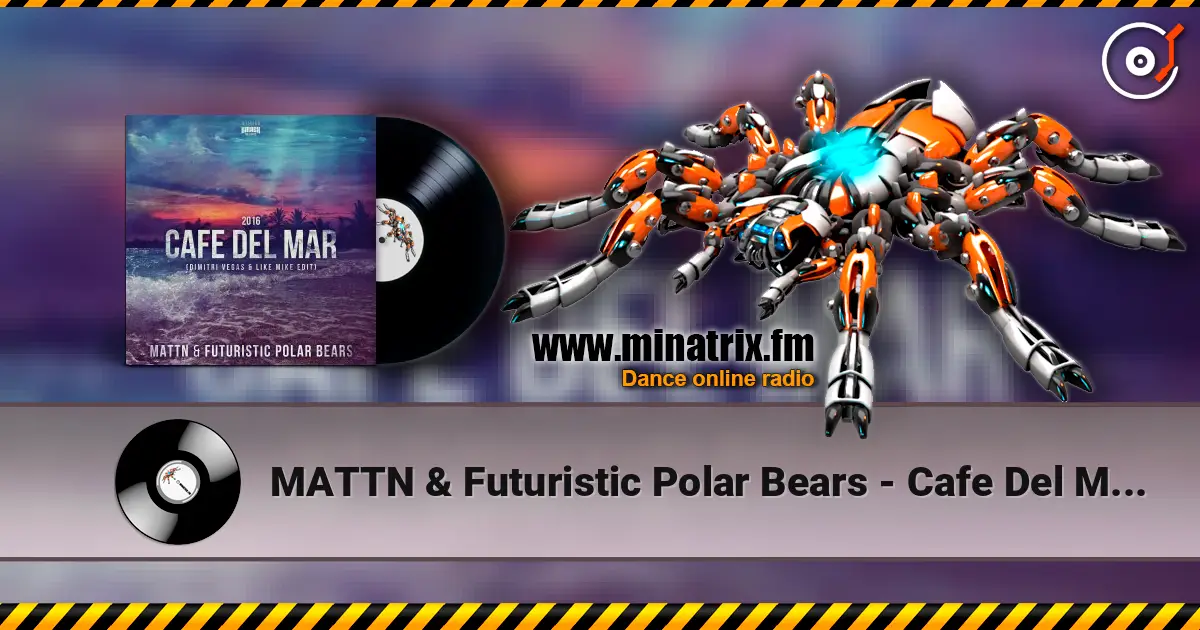 MATTN & Futuristic Polar Bears - Cafe Del Mar 2016 (Dimitri Vegas & Like Mike Edit) listen online in high quality | Minatrix.FM