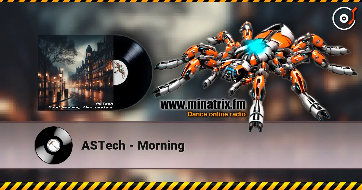 ASTech - Morning listen online in high quality | Minatrix.FM