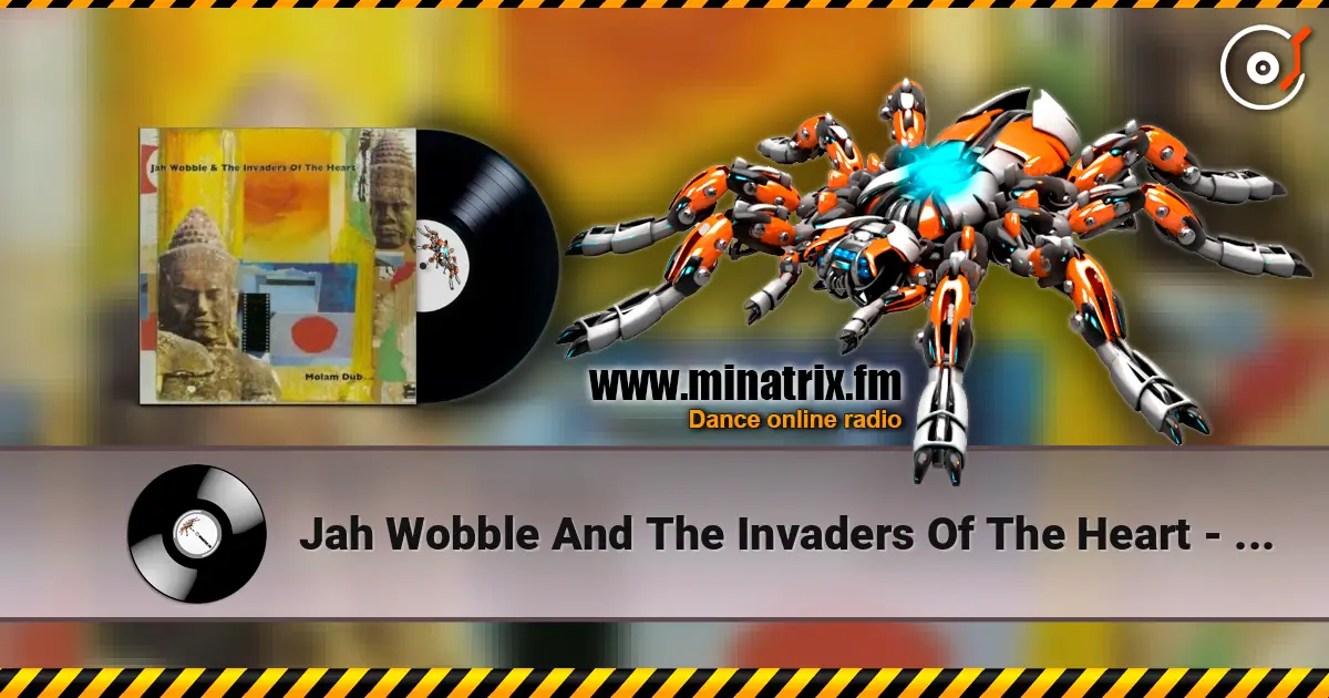 Jah Wobble And The Invaders Of The Heart - Lam Saravane Dub listen online in high quality | Minatrix.FM