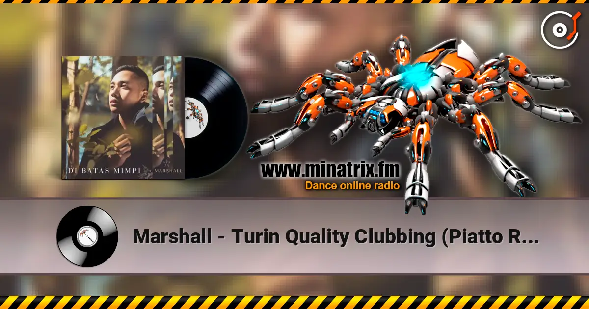 Marshall - Turin Quality Clubbing (Piatto Remix) listen online in high quality | Minatrix.FM