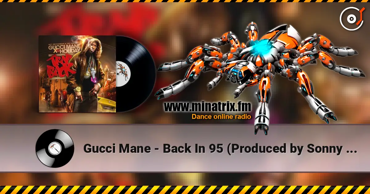 Gucci Mane - Back In 95 (Produced by Sonny Digital) слухати онлайн у високій якості | Minatrix.FM