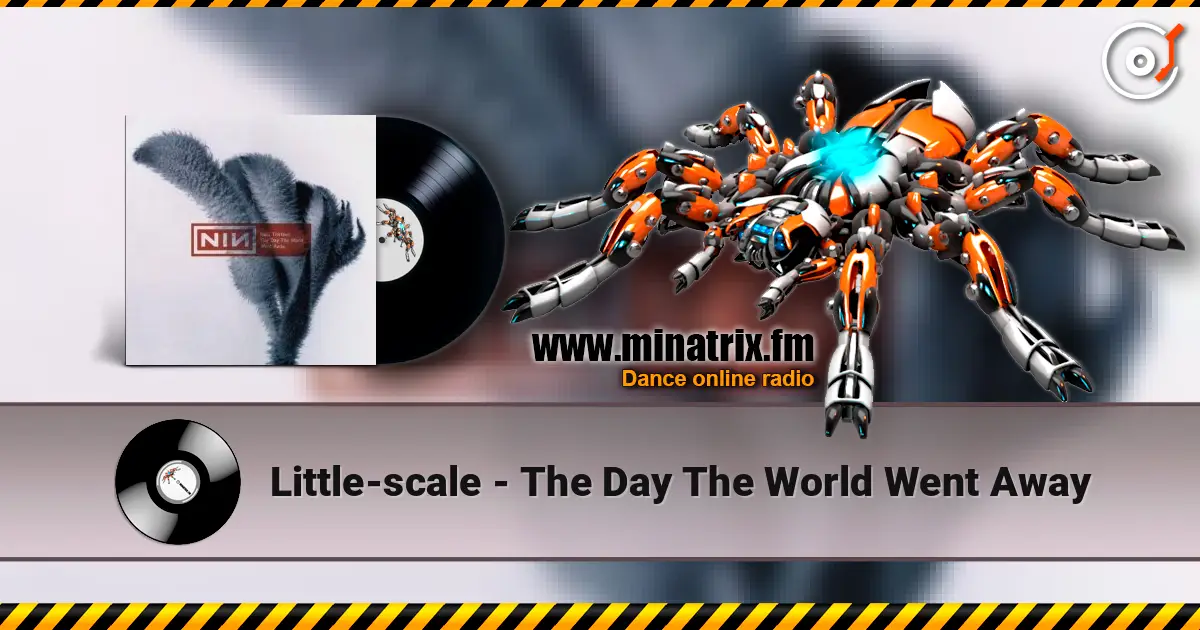 Little-scale - The Day The World Went Away listen online in high quality | Minatrix.FM