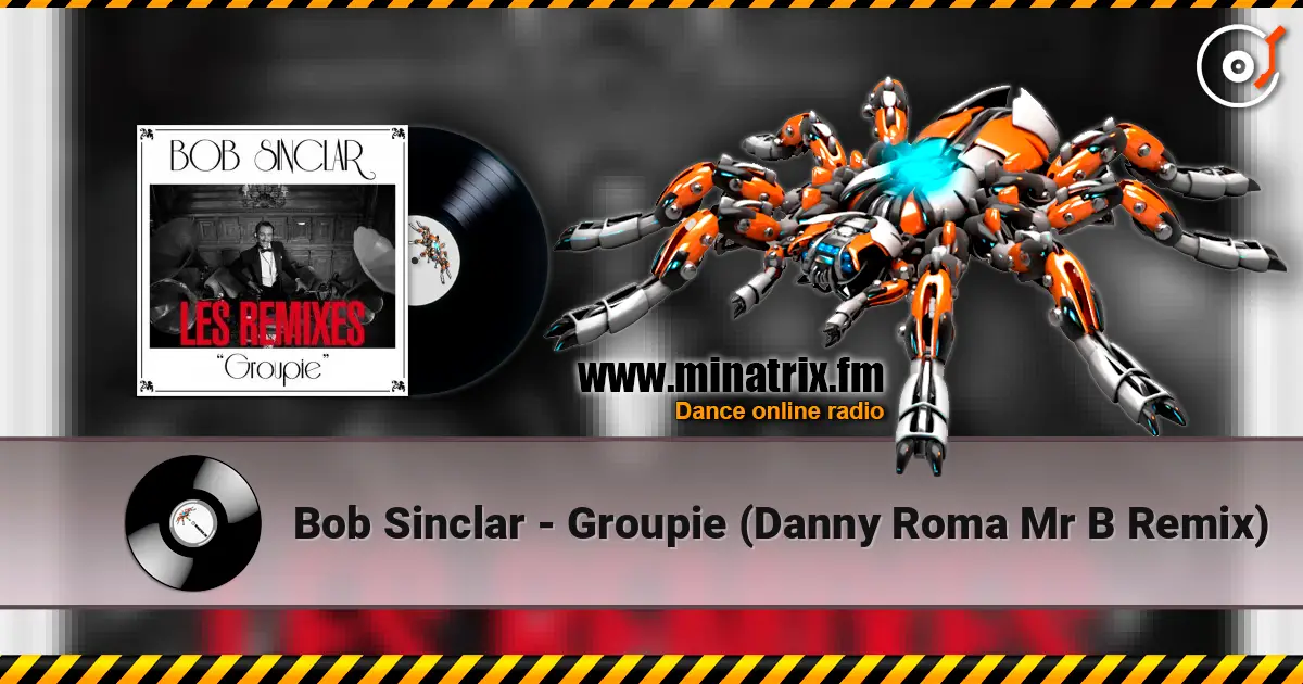 Bob Sinclar - Groupie (Danny Roma   Mr B Remix) listen online in high quality | Minatrix.FM