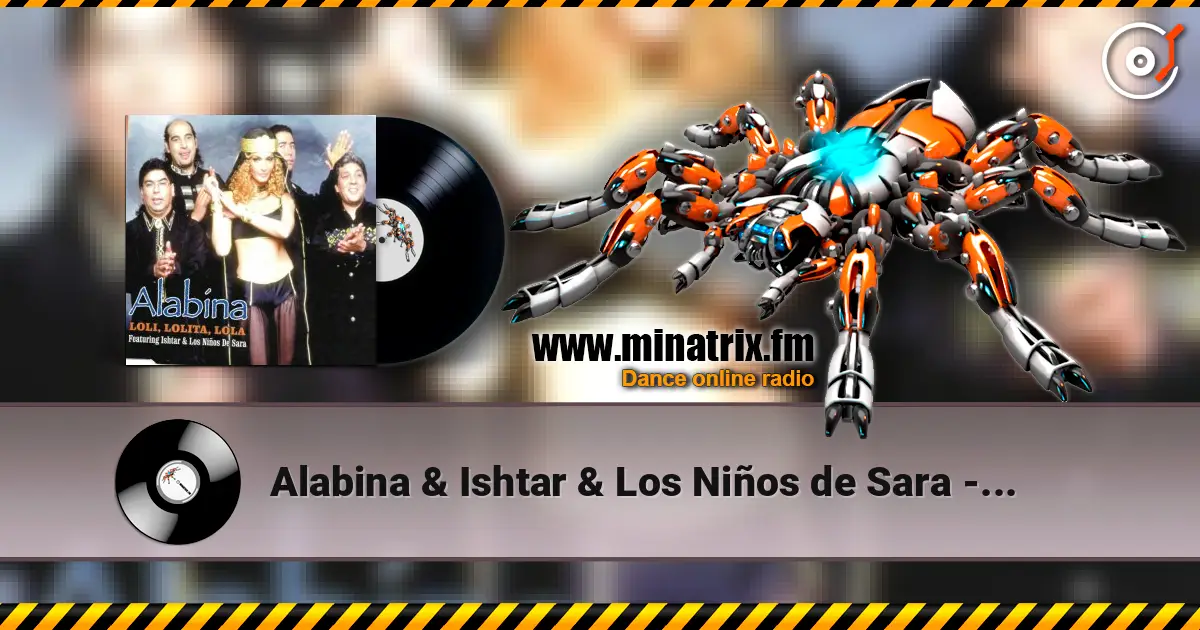 Alabina & Ishtar & Los Niños de Sara - Loli, Lolita, Lola (Mentol Remix) слухати онлайн у високій якості | Minatrix.FM